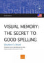 Visual Memory: The Secret to Good Spelling. Student's Book (USA): Improve your spelling up to 80%