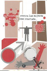 VIOLENCIA CONTRA LAS MUJERES EL AMOR COMO COARTADA - 9788415260585