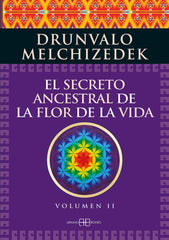 SECRETO ANCESTRAL DE LA FLOR DE LA VIDA 2,EL I Melchizedek,Drunvalo I Arkano Books I 9788415292371