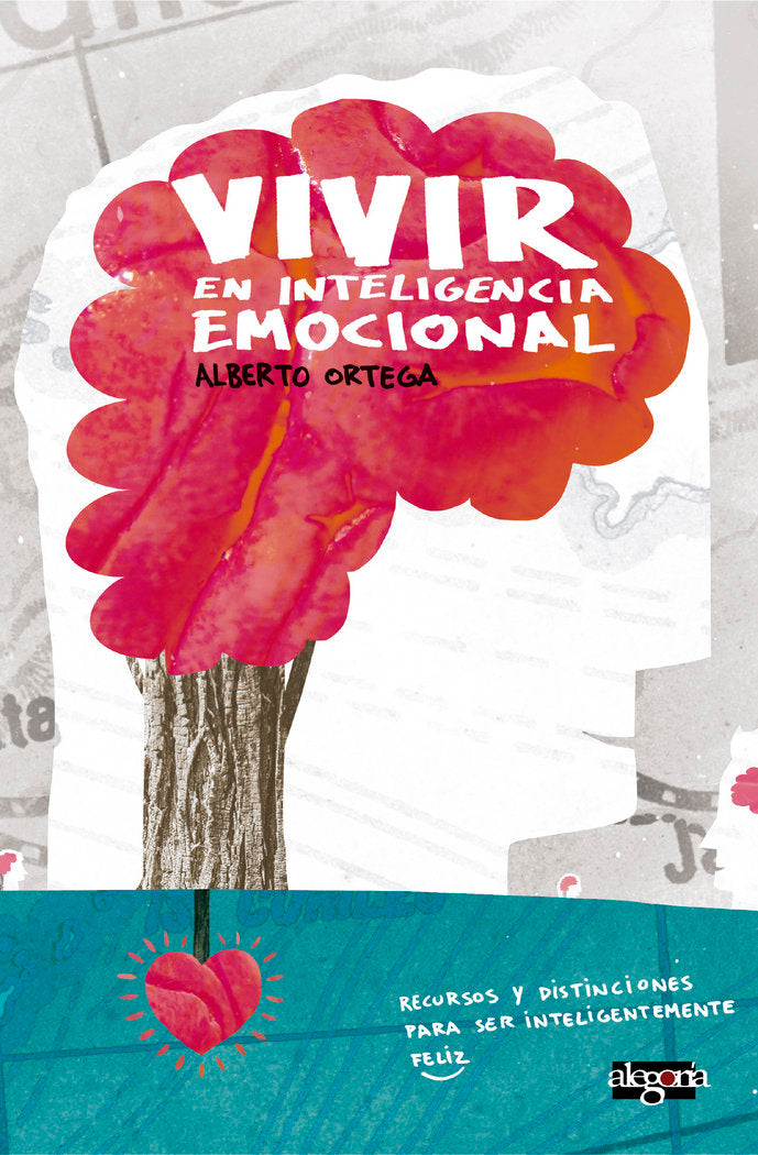 VIVIR EN INTELIGENCIA EMOCIONAL | ORTEGA CAMARA, ALBERTO | ALEGORIA | 9788415380450