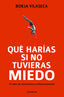 QUE HARIAS SI NO TUVIERAS MIEDO - 9788415431282