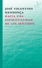 HACIA UNA ESPIRITUALIDAD DE LOS SENTIDOS - 9788415518297