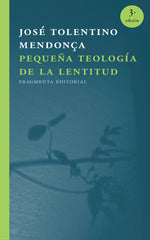 PEQUEÑA TEOLOGIA DE LA LENTITUD - 9788415518723