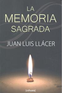MEMORIA SAGRADA,LA I Llacer,Juan Luis I Ushuaia I 9788415523703