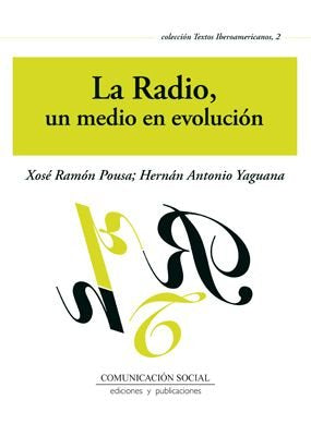 RADIO, UN MEDIO EN EVOLUCION,LA | POUSA ALVAREZ, XOSE RAMON / YAGUANA ROME | COMUNICACION SOCIAL EDICIONES | 9788415544494