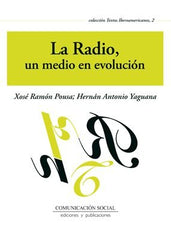 RADIO, UN MEDIO EN EVOLUCION,LA | POUSA ALVAREZ, XOSE RAMON / YAGUANA ROME | COMUNICACION SOCIAL EDICIONES | 9788415544494