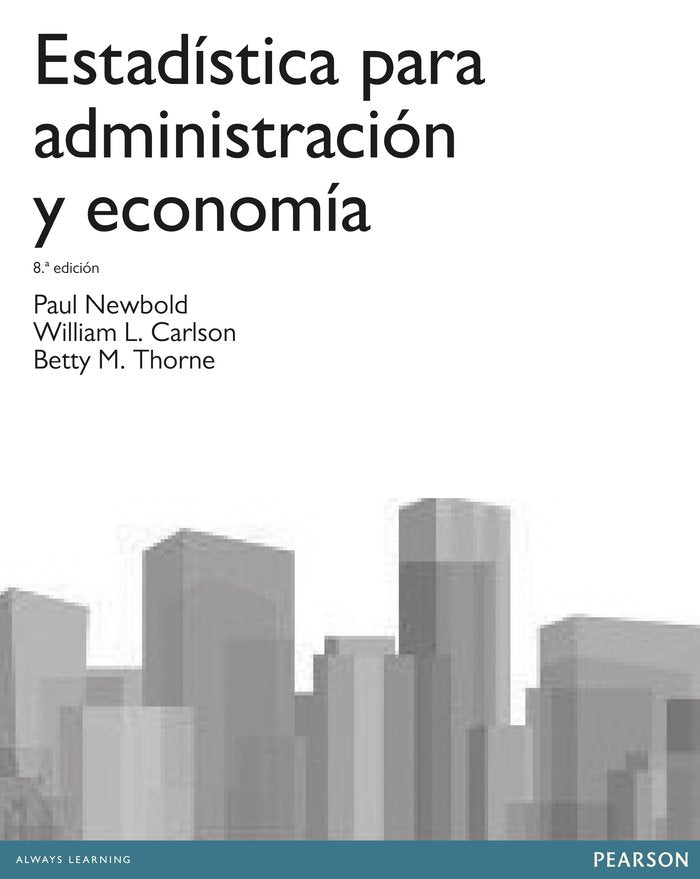 ESTADISTICA PARA ADMINISTRACION Y ECONOMIA 8ª | NEWBOLD,PAUL/CARLSON,WILLIAM/THORNE,B | PRENTICE HALL | 9788415552208