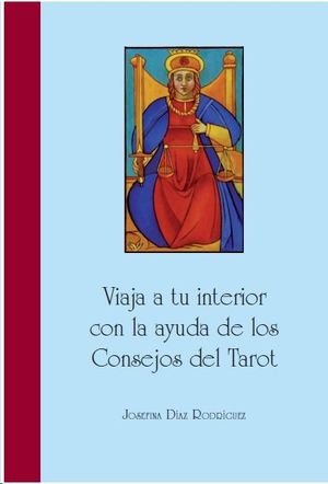 VIAJA A TU INTERIOR CON LA AYUDA DE LOS CONSEJOS DEL TAROT I Diaz Rodriguez, Josefina I Entorno Grafico I 9788415567998