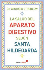 SALUD DEL APARATO DIGESTIVO SEGUN SANTA HILDEGARDALA - 9788415570561