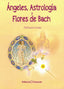 ANGELES ASTROLOGIA Y FLORES DE BACH I Lozano,Purificacion I Creacion Editorial I 9788415676843