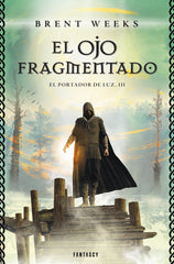 PORTADOR DE LUZ 3 OJO FRAGMENTADO | Weeks,brent | 9788415831143 (Fantascy)