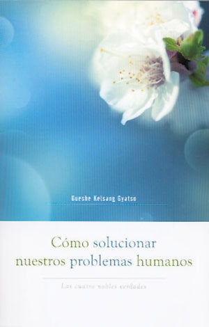 COMO SOLUCIONAR NUESTROS PROBLEMAS HUMANOS I Kelsang Gyatso I Editorial Tharpa I 9788415849193