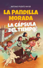 LA PANDILLA MORADA Y LA CAPSULA DEL TIEMPO | Puente Mayor, Antonio | 9788415943976 (Toro mitico)