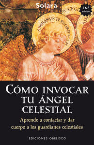COMO INVOCAR A TU ANGEL CELESTIAL NE I Solara I Obelisco I 9788415968795
