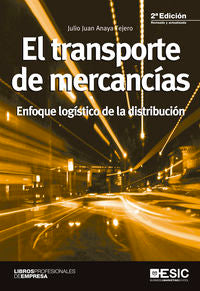 TRANSPORTE DE MERCANCIAS,EL 2ªED | ANAYA TEJERO, JULIO JUAN | ESIC EDITORIAL | 9788415986553