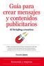 GUIA PARA CREAR MENSAJES Y CONTENIDOS PUBLICITARIOS - 9788416100095