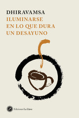 ILUMINARSE EN LO QUE DURA UN DESAYUNO - 9788416145751