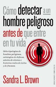 COMO DETECTAR A UN HOMBRE PELIGROSO ANTES DE QUE ENTRE EN T - 9788416192045