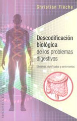 DESCODIFICACION BIOLOGICA DE LOS PROBLEMAS DIGESTIVOS - 9788416192656