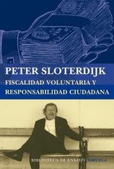 FISCALIDAD VOLUNTARIA Y RESPONSABILIDAD CIUDADANA | SLOTERDIJK,PETER | SIRUELA | 9788416208197