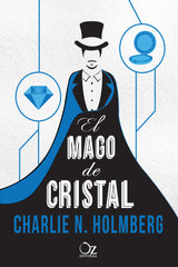 MAGO DE CRISTAL,EL | Holmberg,charlie N | 9788416224296 (Oz editorial)