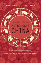 INTRODUCCION A LA ASTROLOGIA CHINA I Squirru Dari,Ludovica I Kepler I 9788416344000