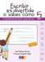 ESCRIBIR ES DIVERTIDO SI SABES COMO 5 G,ELEN15EP | MARTINEZ ROMERO,JOSE | GEU | 9788416361786