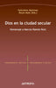 DIOS EN LA CIUDAD SECULAR | MARTINEZ,FELICISIMO | ANTHROPOS EDITORIAL | 9788416421329