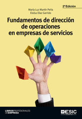 FUNDAMENTOS DE DIRECCION DE OPERACIONES EN EMPRESAS DE SERVI | MARTIN PEÑA, MARIA LUZ/DIAZ GARRIDO, ELO | ESIC EDITORIAL | 9788416462582