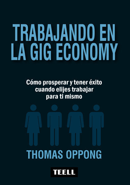 TRABAJANDO EN LA GIG ECONOMY | OPPONG,THOMAS | TEELL TODO ESTA EN LOS LIBROS | 9788416511273