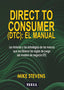 DIRECT TO CONSUMER DTC EL MANUAL | STEVENS, MIKE | TEELL TODO ESTA EN LOS LIBROS | 9788416511495