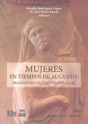 MUJERES EN TIEMPOS DE AUGUSTO REALIDAD SOCIAL E IMPOS LEGAL - 9788416556557