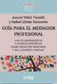 GUIA PARA EL MEDIADOR PROFESIONAL - 9788416572205