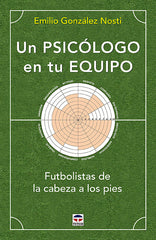 UN PSICOLOGO EN TU EQUIPO | GONZALEZ NOSTI, EMILIO | TUTOR | 9788416676989