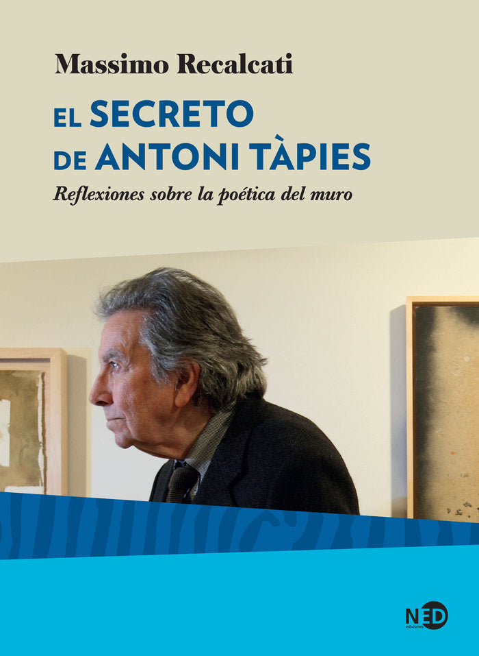 SECRETO DE ANTONI TAPIES,EL | RECALCATI,MASSIMO | NED EDICIONES | 9788416737819