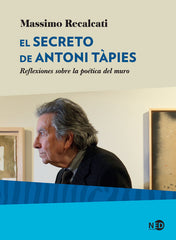 SECRETO DE ANTONI TAPIES,EL | RECALCATI,MASSIMO | NED EDICIONES | 9788416737819