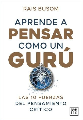 APRENDER A PENSAR COMO UN GURU | BUSOM,RAIS | LID EDITORIAL | 9788416750849