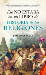 ESO NO ESTABA EN MI LIBRO DE HISTORIA DE LAS RELIGIONES - 9788416776573