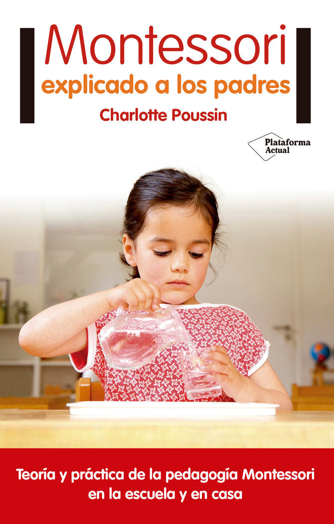 MONTESSORI EXPLICADO A LOS PADRES | POUSSIN, CHARLOTTE | PLATAFORMA EDITORIAL | 9788416820696