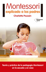 MONTESSORI EXPLICADO A LOS PADRES | POUSSIN, CHARLOTTE | PLATAFORMA EDITORIAL | 9788416820696