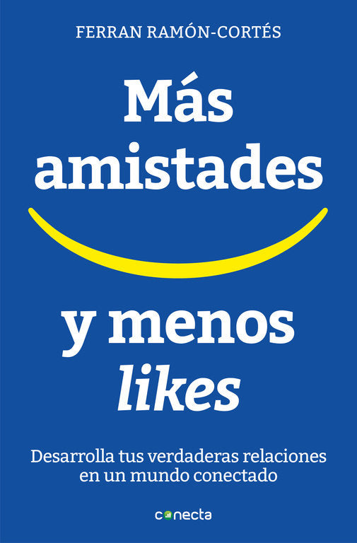 MAS AMISTADES Y MENOS "LIKES" | FERRAN RAMON-CORTES | CONECTA | 9788416883073