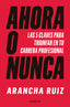AHORA O NUNCA | RUIZ, ARANCHA | CONECTA | 9788416883707