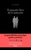 PEQUEÑO LIBRO DE LA SEDUCCIONEL - 9788416928132