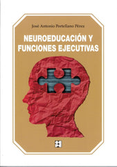 NEUROEDUCACIÓN Y FUNCIONES EJECUTIVAS I Portellano Pérez, José Antonio I Ciencias de la Educación Preescolar y Especial I 9788416941759