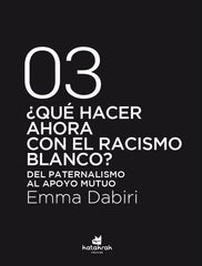 QUE HACER AHORA CON EL RACISMO BLANCO - 9788416946792