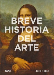 BREVE HISTORIA DEL ARTE I Hodge, Susie I BLUME (Naturart) I 9788416965021