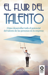 FLUIR DEL TALENTO | SEGURA CROS,EDUARDO | KOLIMA BOOKS | 9788416994403