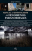 MANUAL DEL INVESTIGADOR DE FENOMENOS PARANORMALES - 9788417057428