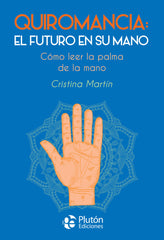 QUIROMANCIA EL FUTURO EN SU MANO I Martin,Cristina I Pluton I 9788417079796