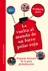 ✅ La vuelta al mundo de un forro polar rojo: Pequeña historia de la gran globalización: 8 (Las Tres Edades / Nos Gusta Saber)